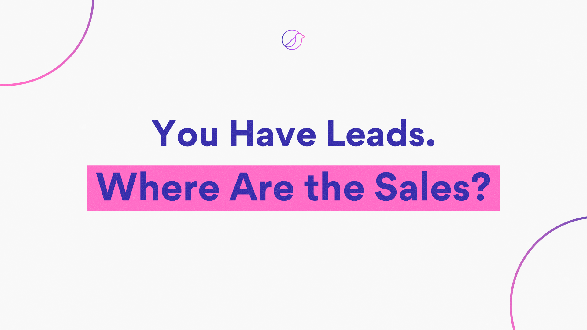 Graphic with the text 'You Have Leads. Where Are the Sales?' illustrating the Marketing-Sales Execution Gap and the challenge of turning leads into revenue.